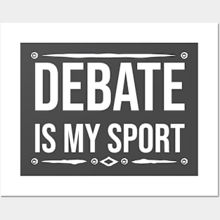 Debate is my sport Posters and Art